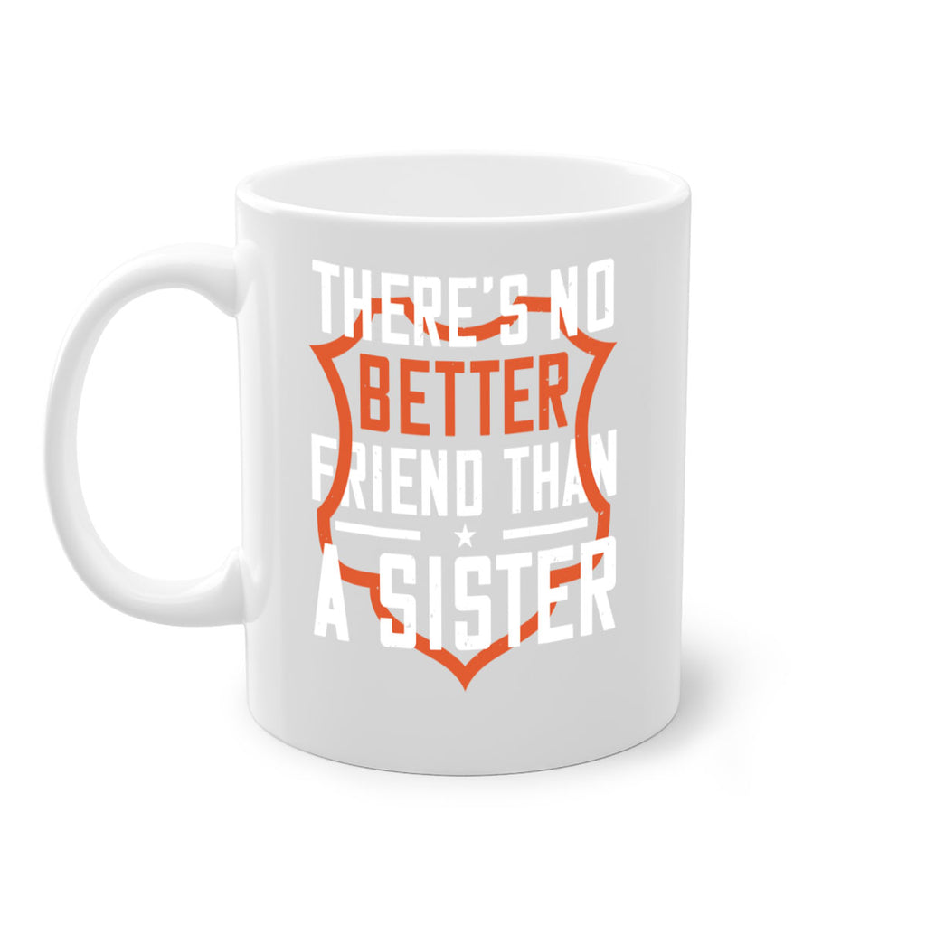 there’s no better friend than a sister 6#- sister-Mug / Coffee Cup