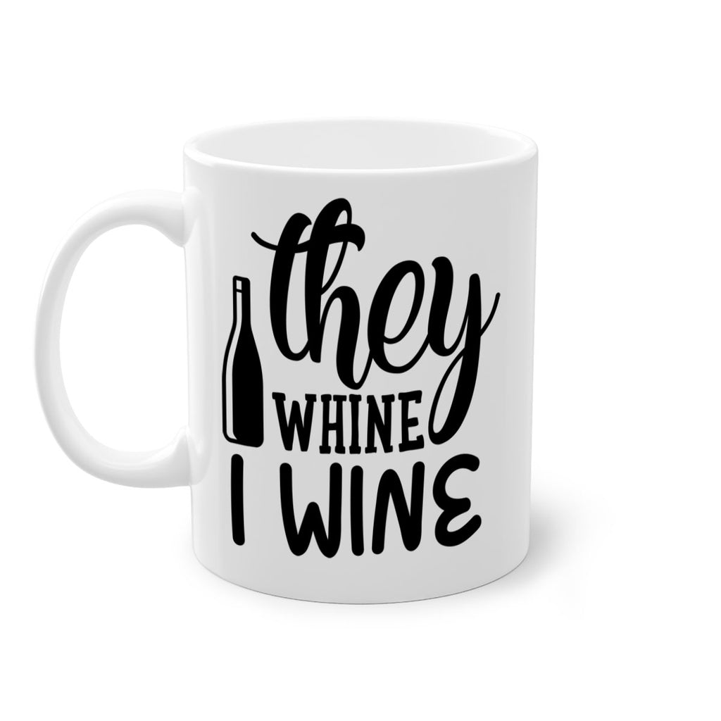 they whine i wine 154#- wine-Mug / Coffee Cup