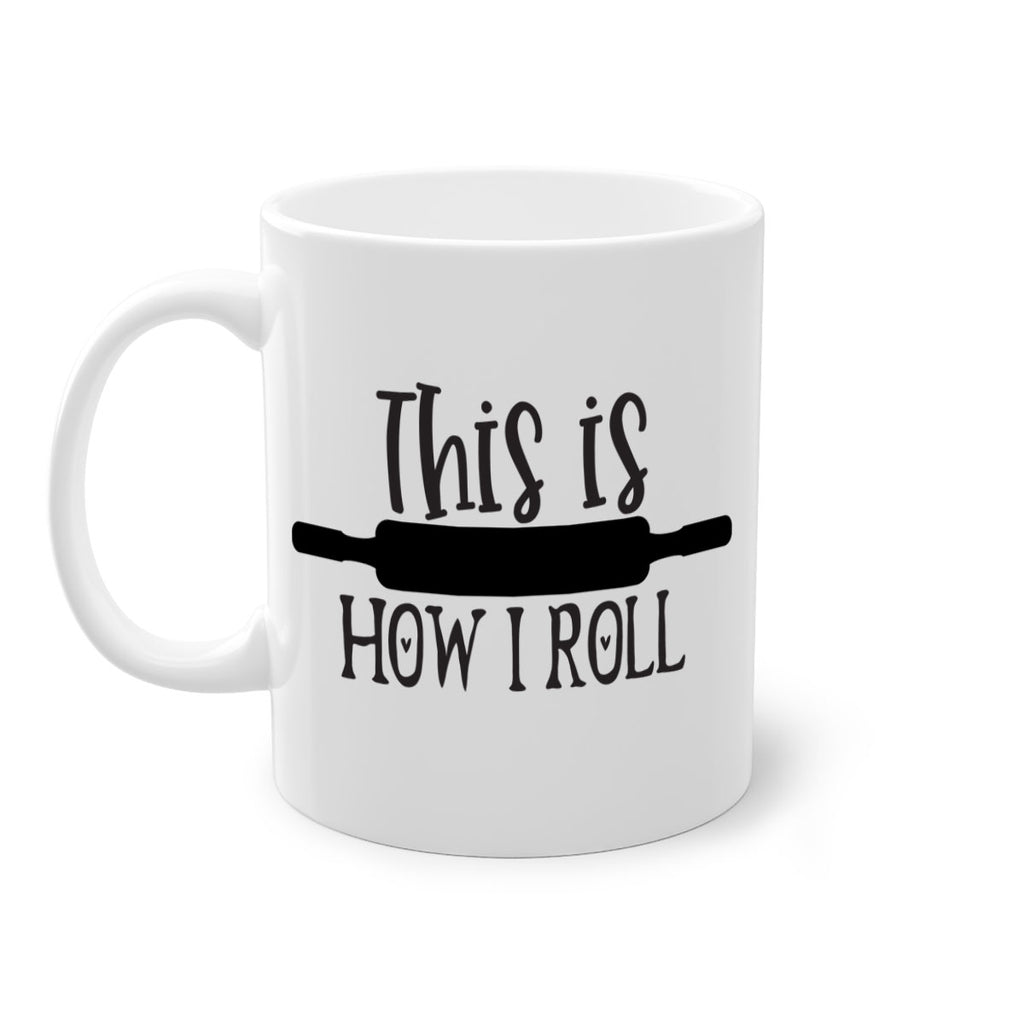 this is how i roll 76#- kitchen-Mug / Coffee Cup