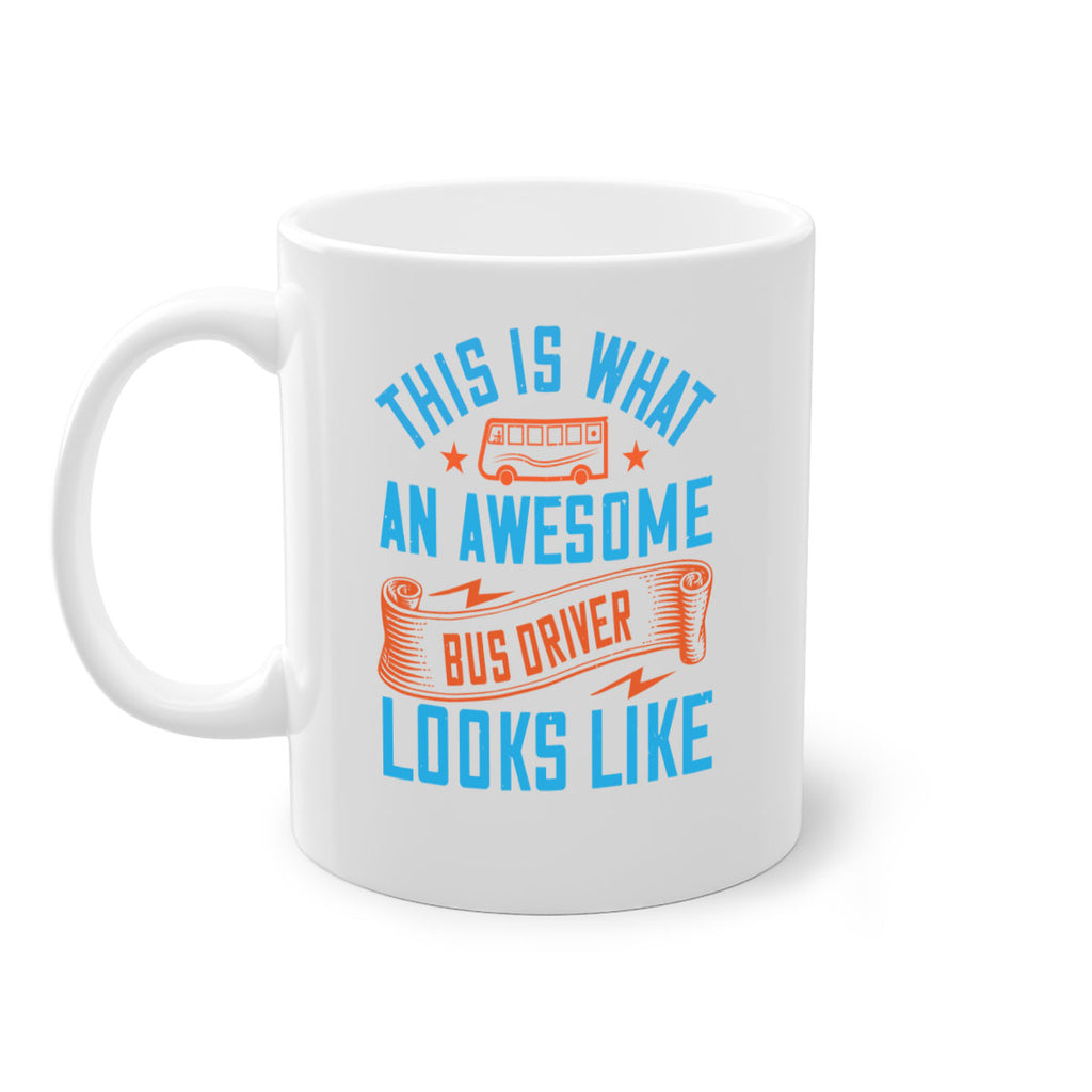 this is what an awesome bus driver looks likee Style 9#- bus driver-Mug / Coffee Cup