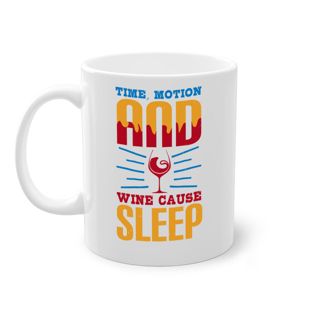 time motion and wine cause sleep 116#- wine-Mug / Coffee Cup