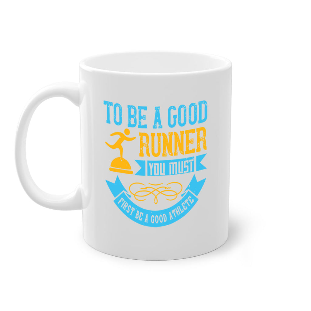 to be a good runner you must first be a good athlete 7#- running-Mug / Coffee Cup
