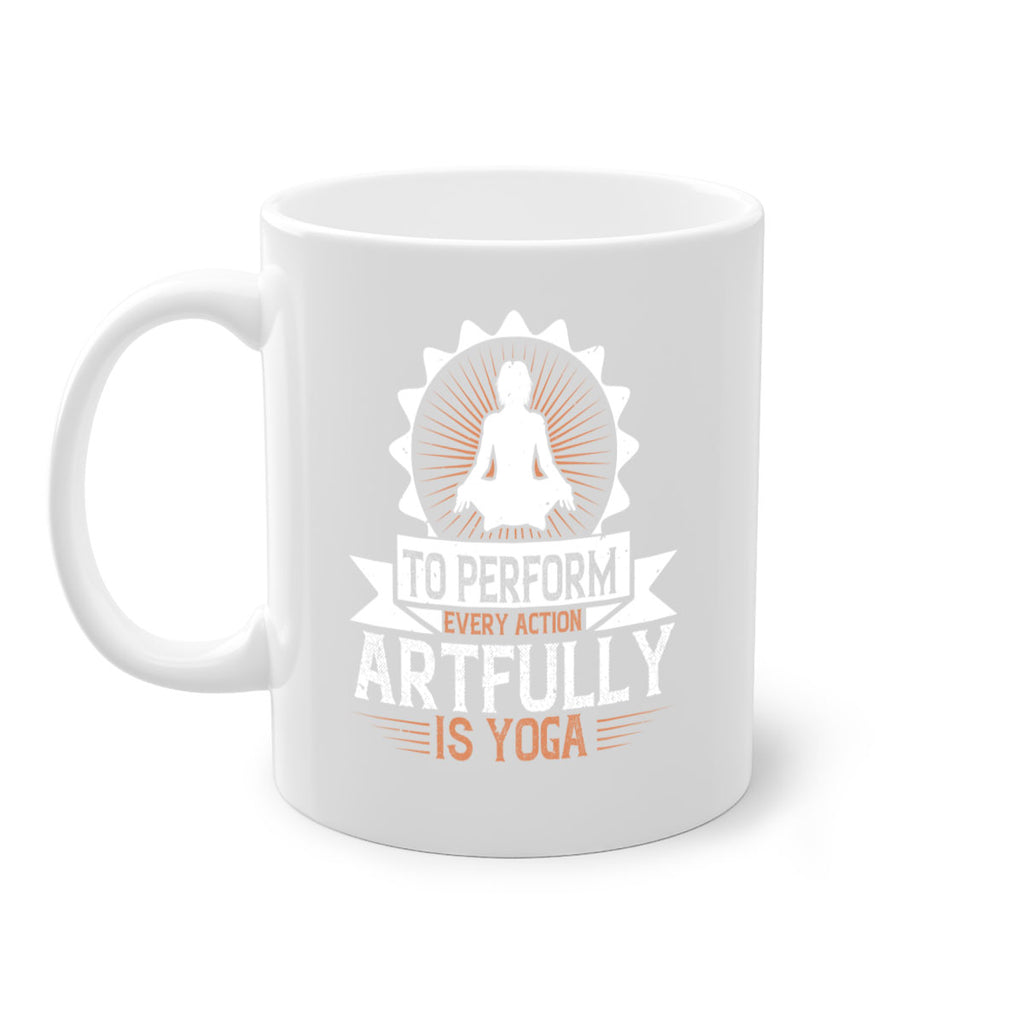 to perform every action artfully is yoga 44#- yoga-Mug / Coffee Cup