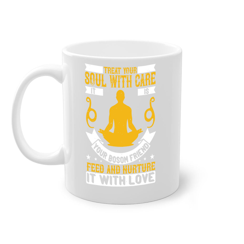 treat your soul with care it is your bosom friend feed and nurture it with love 42#- yoga-Mug / Coffee Cup