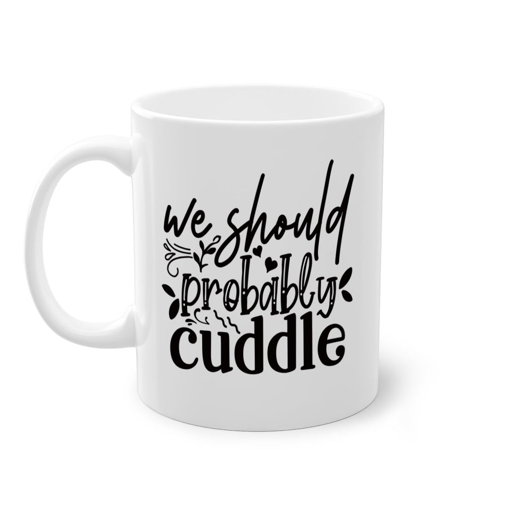 we should probably cuddle 93#- home-Mug / Coffee Cup