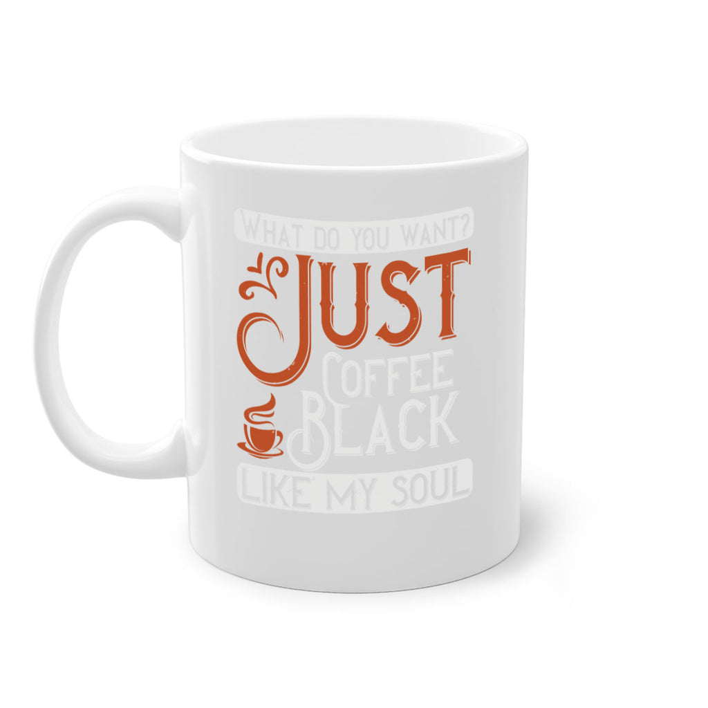 what do you want… just coffee black – like my soul 230#- coffee-Mug / Coffee Cup