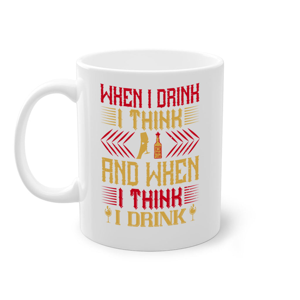 when i drink i think and when i think i drink 21#- drinking-Mug / Coffee Cup
