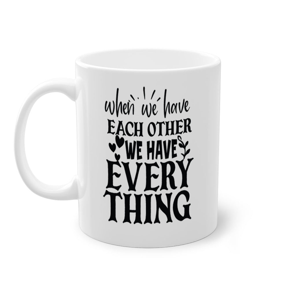 when we have each other we have everything 10#- Family-Mug / Coffee Cup