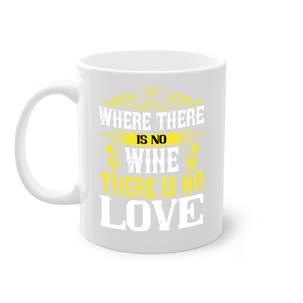 where there is no wine there is no love 8#- wine-Mug / Coffee Cup