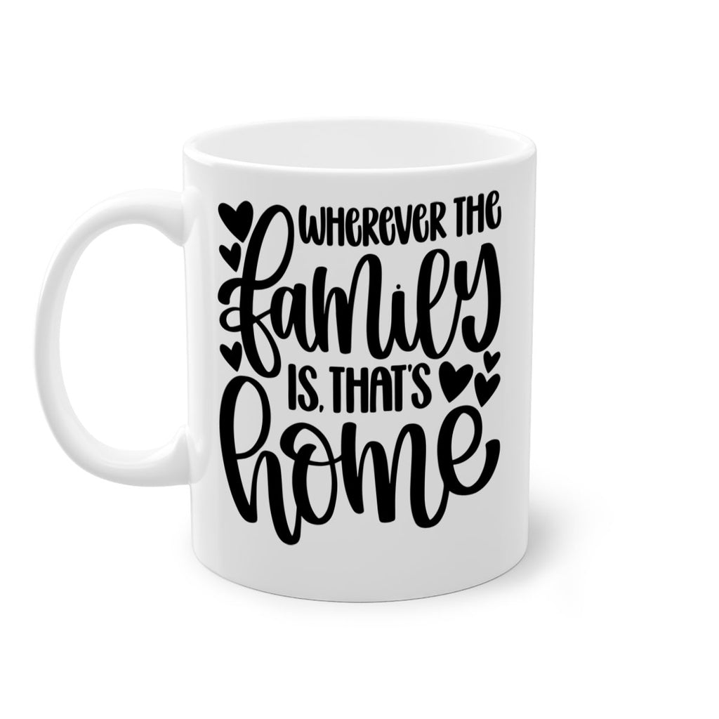 wherever the family is thats home 1#- home-Mug / Coffee Cup