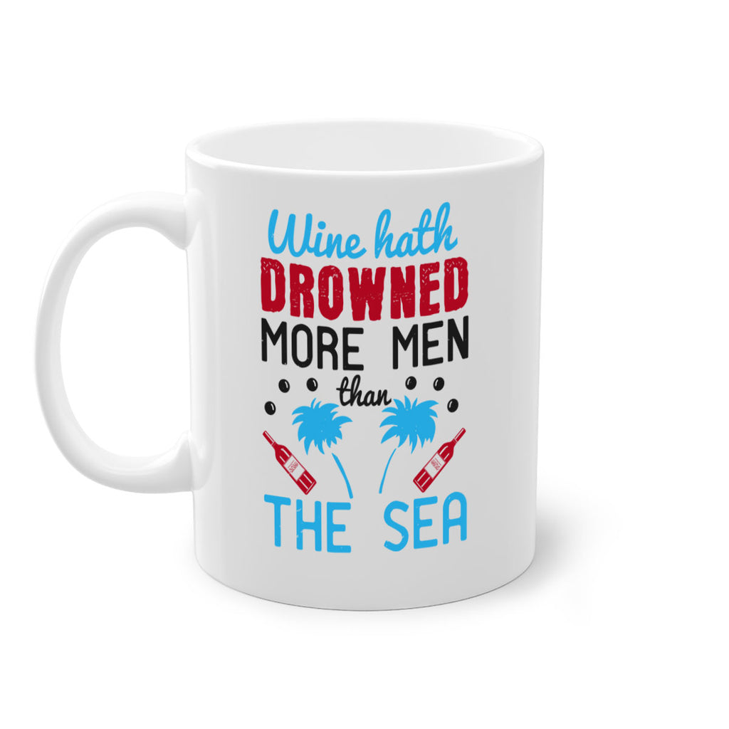 wine hath drowned more men than the sea 107#- wine-Mug / Coffee Cup