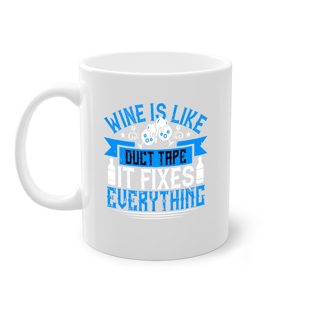 wine is like duct tape it fixes everything 17#- drinking-Mug / Coffee Cup