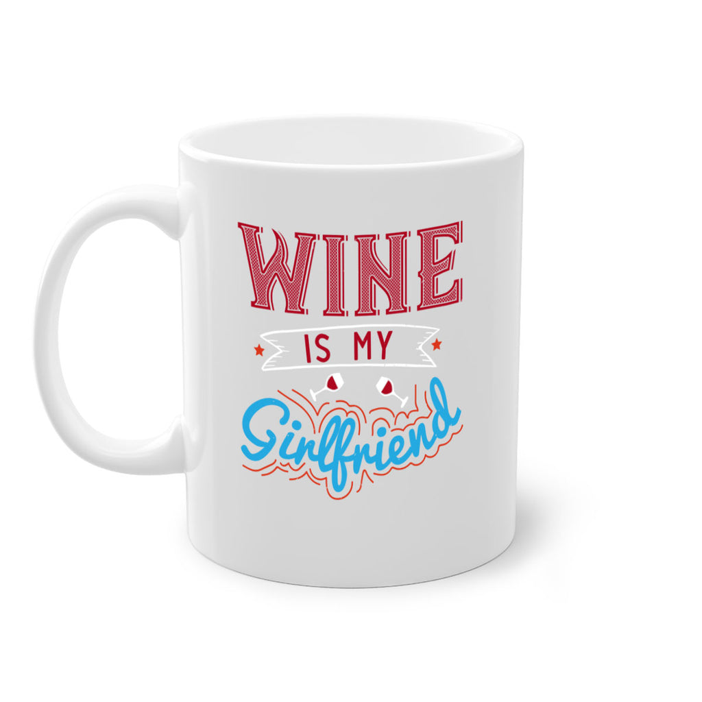 wine is my girlfriend 105#- wine-Mug / Coffee Cup