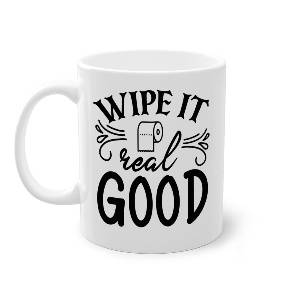 wipe it real good 50#- bathroom-Mug / Coffee Cup