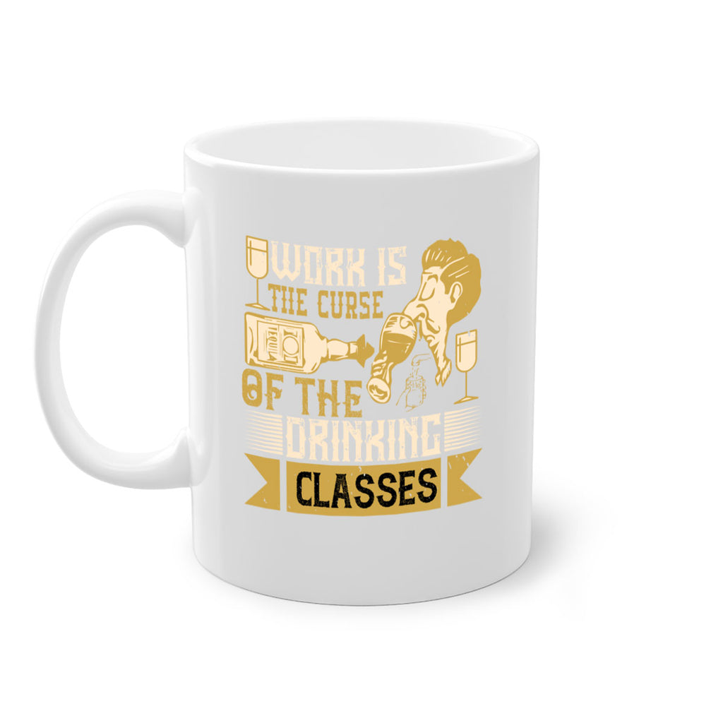 work is the curse of the drinking classes 15#- drinking-Mug / Coffee Cup