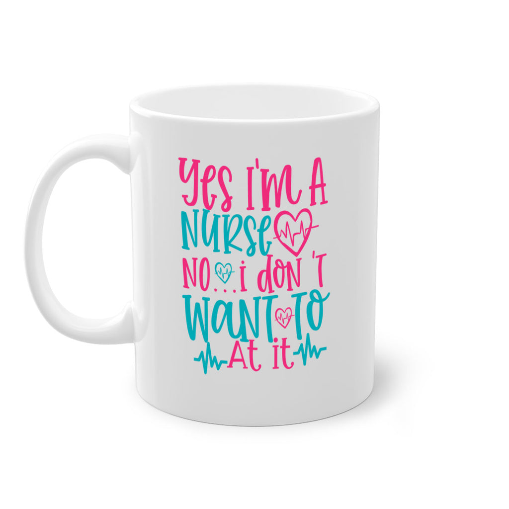 yes im a nurse no i don t want to at it Style 339#- nurse-Mug / Coffee Cup