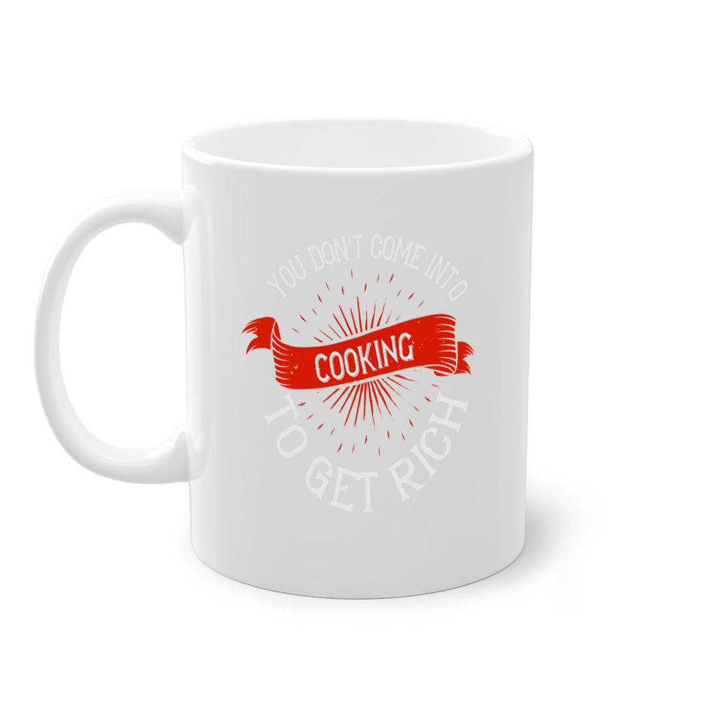 you dont come into cooking to get rich 5#- cooking-Mug / Coffee Cup