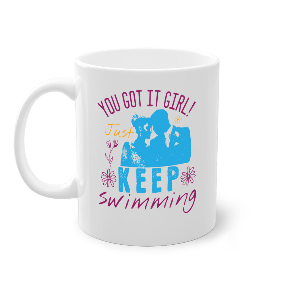 you got it girl Just keep swimming 6#- bride-Mug / Coffee Cup