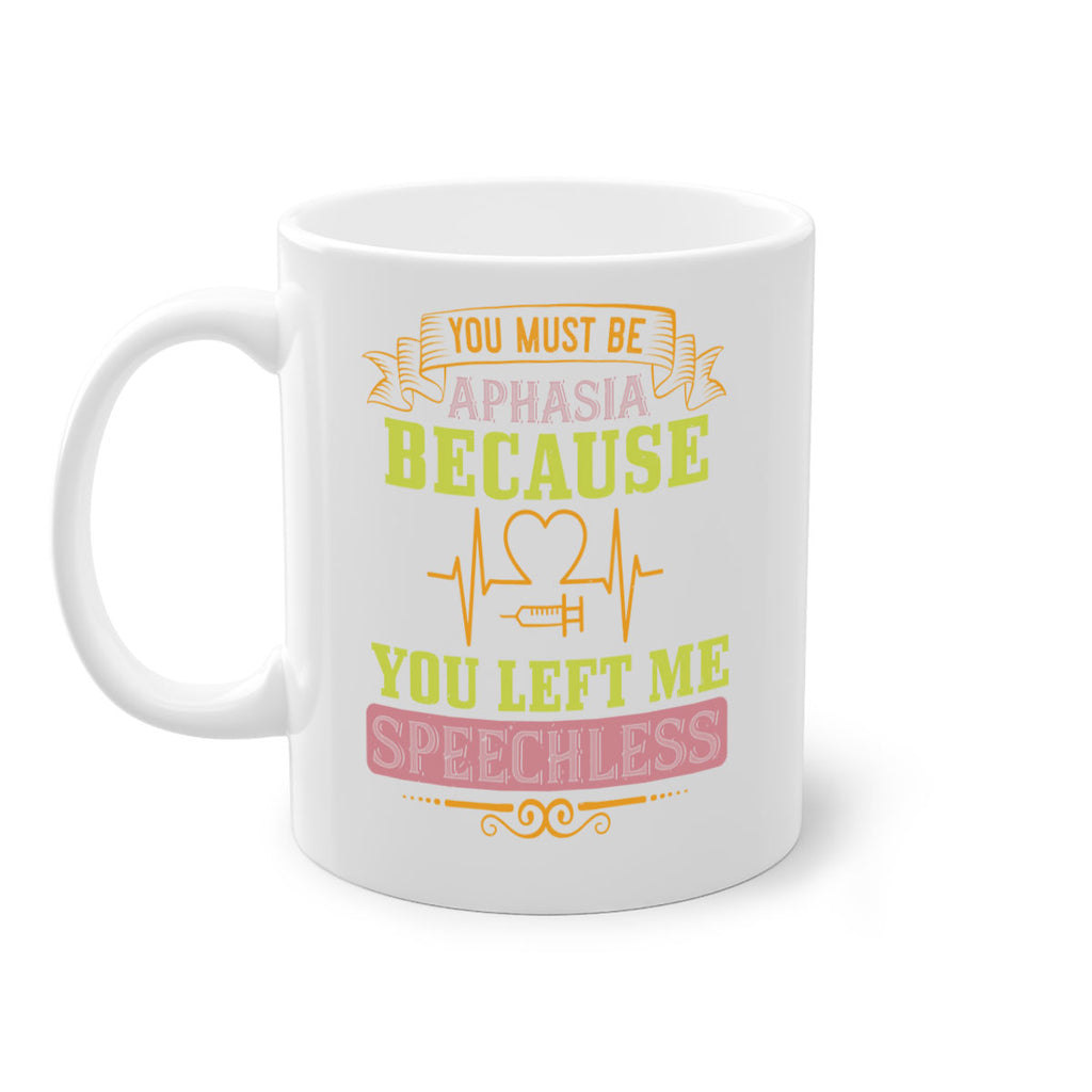 you must be aphasia because you left me speechless Style 7#- medical-Mug / Coffee Cup