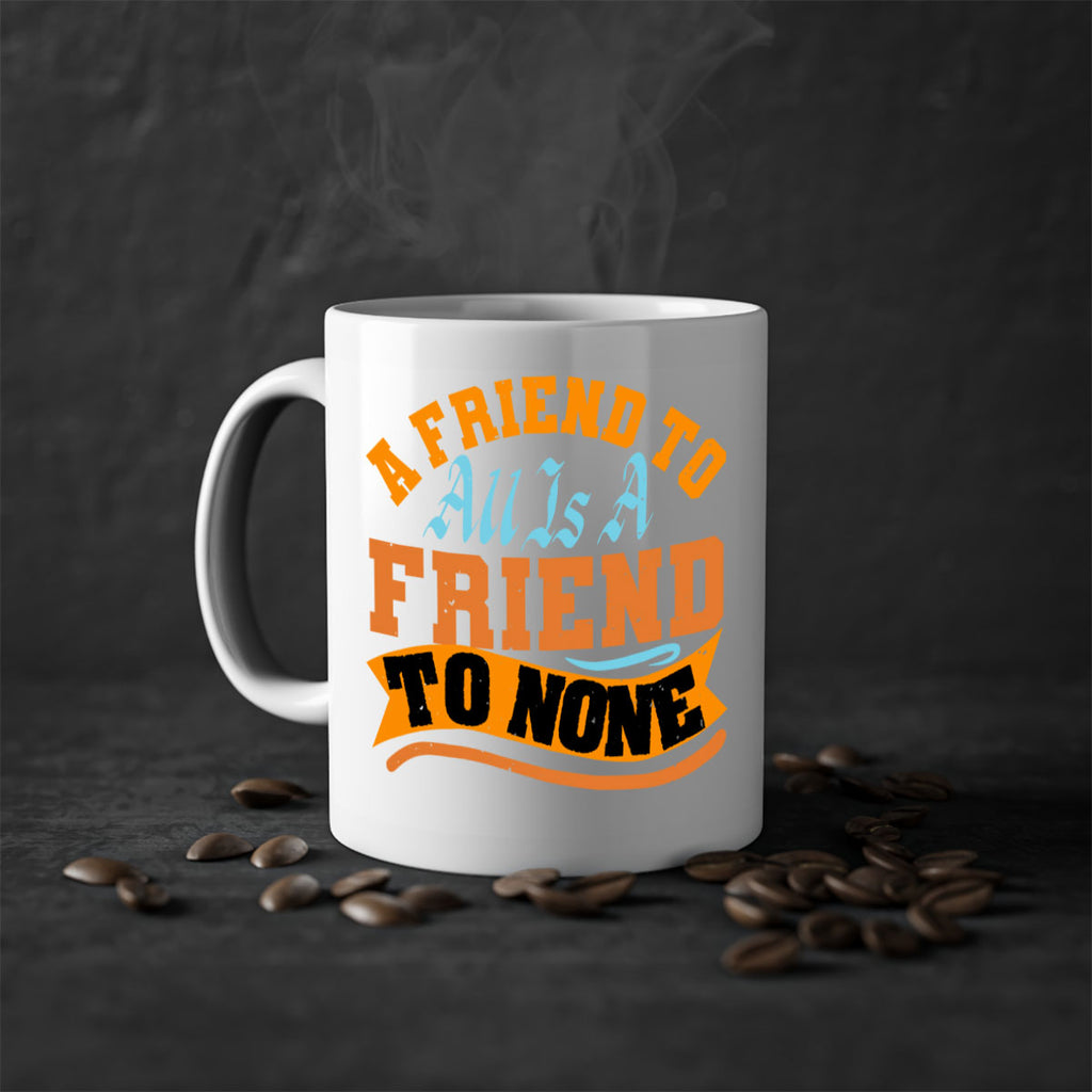 A friend to all is a friend to none Style 112#- best friend-Mug / Coffee Cup