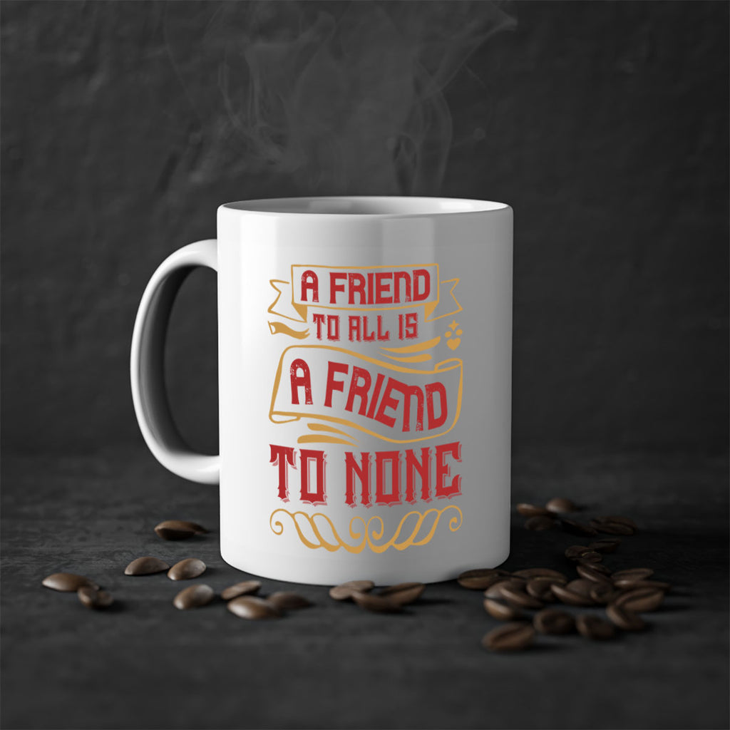 A friend to all is a friend to none Style 12#- best friend-Mug / Coffee Cup