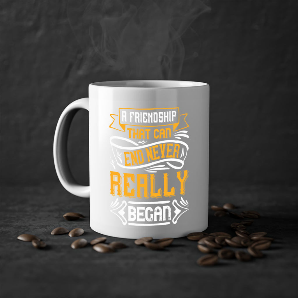 A friendship that can end never really began Style 8#- best friend-Mug / Coffee Cup