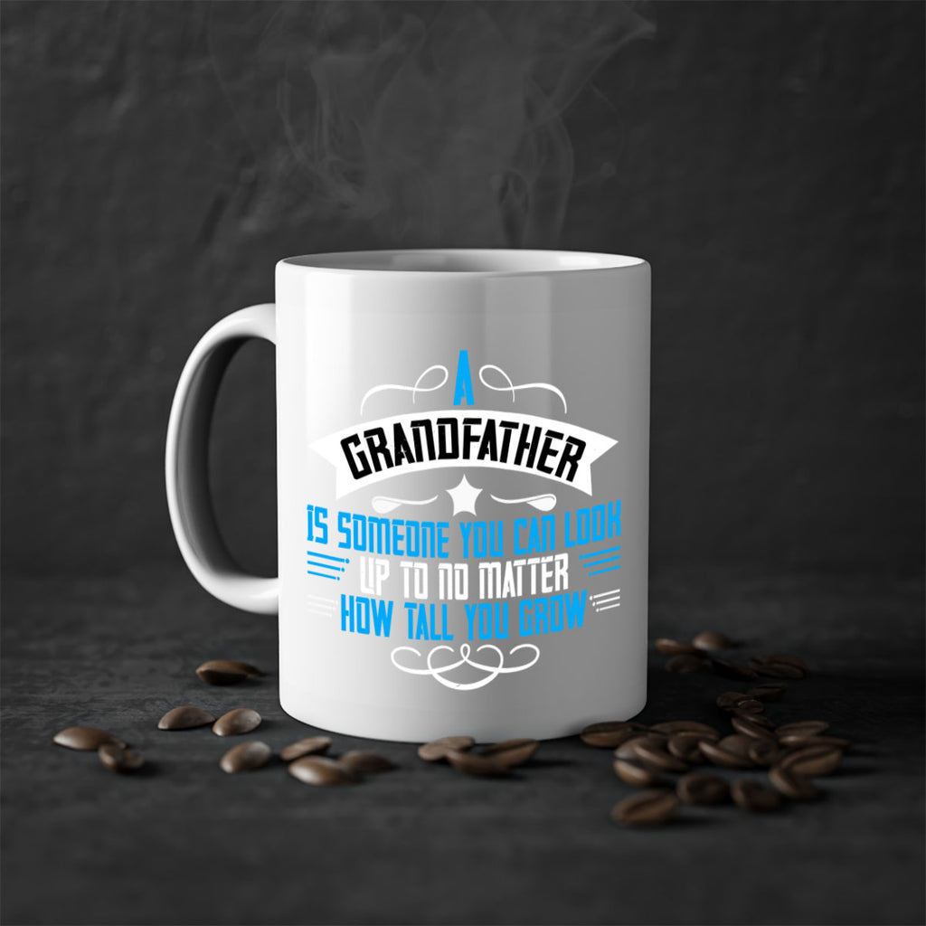 A grandfather is someone you can look up to no matter how tall you gro 72#- grandpa-Mug / Coffee Cup