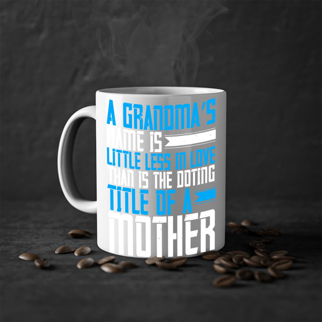 A grandma’s name is little less in love than is the doting title of a mother 75#- grandma-Mug / Coffee Cup