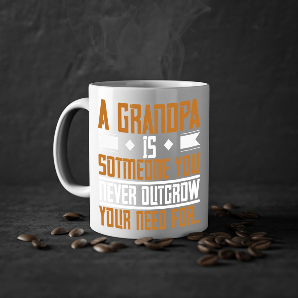 A grandpa is someone you never outgrow your 58#- grandpa-Mug / Coffee Cup