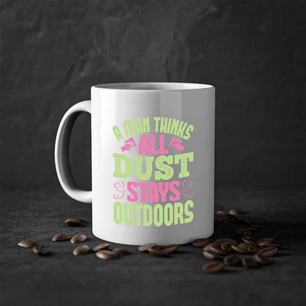 A man thinks all dust stays outdoors Style 17#- cleaner-Mug / Coffee Cup