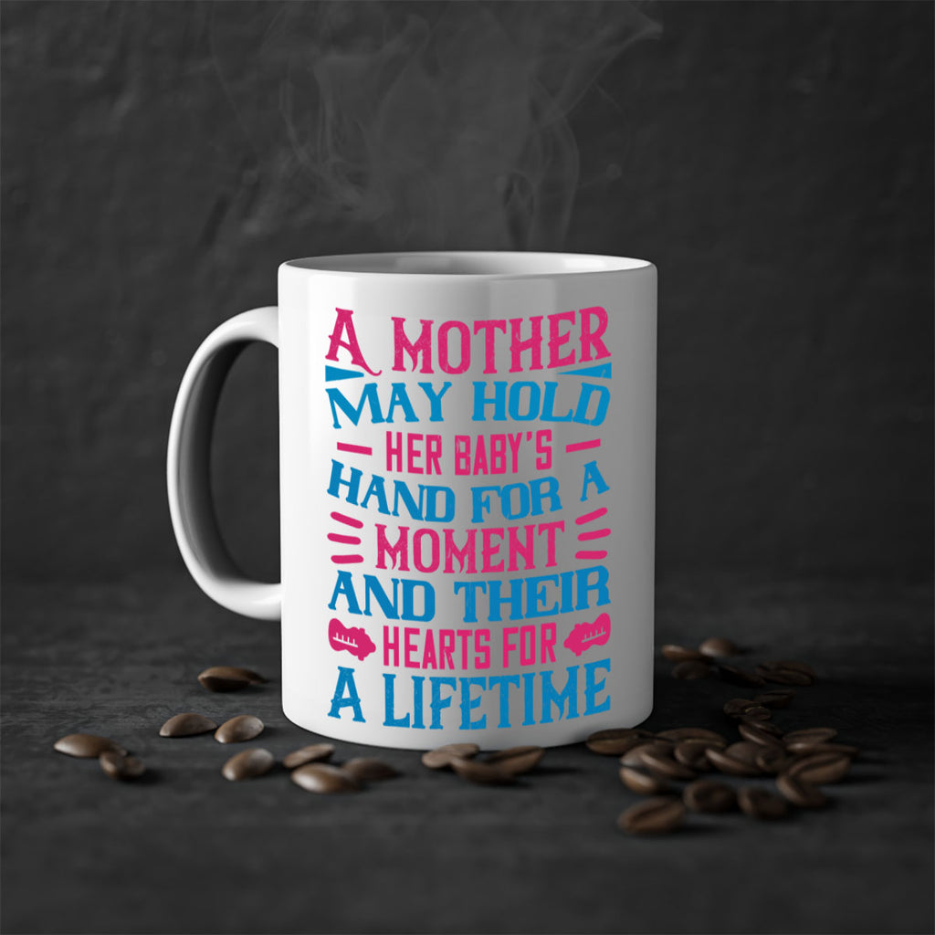 A mother may hold her baby’s hand for a moment and their hearts for a lifetime Style 133#- baby2-Mug / Coffee Cup