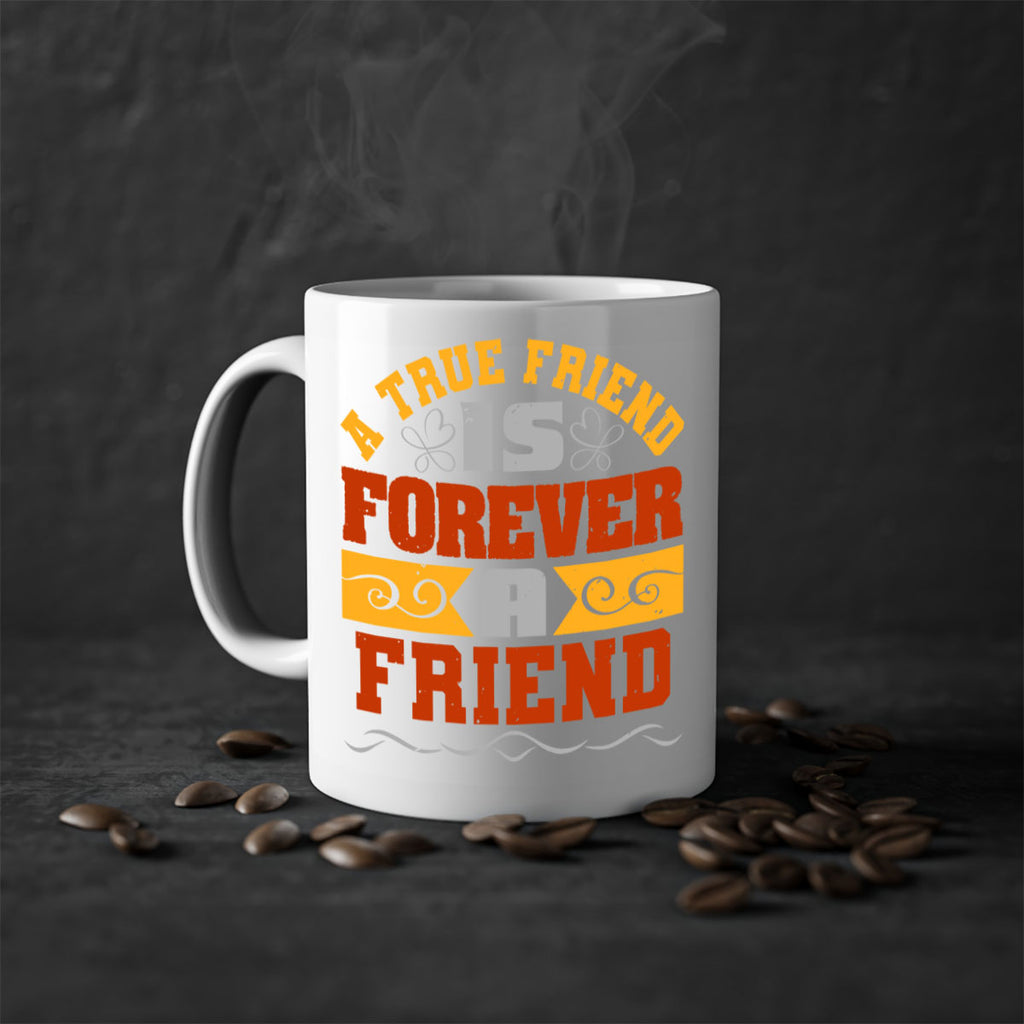 A true friend is forever a friend Style 68#- best friend-Mug / Coffee Cup