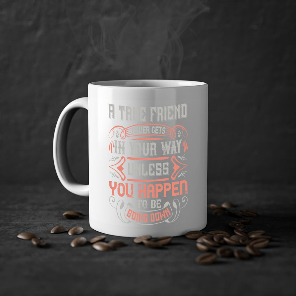 A true friend never gets in your way unless you happen to be going down Style 111#- best friend-Mug / Coffee Cup