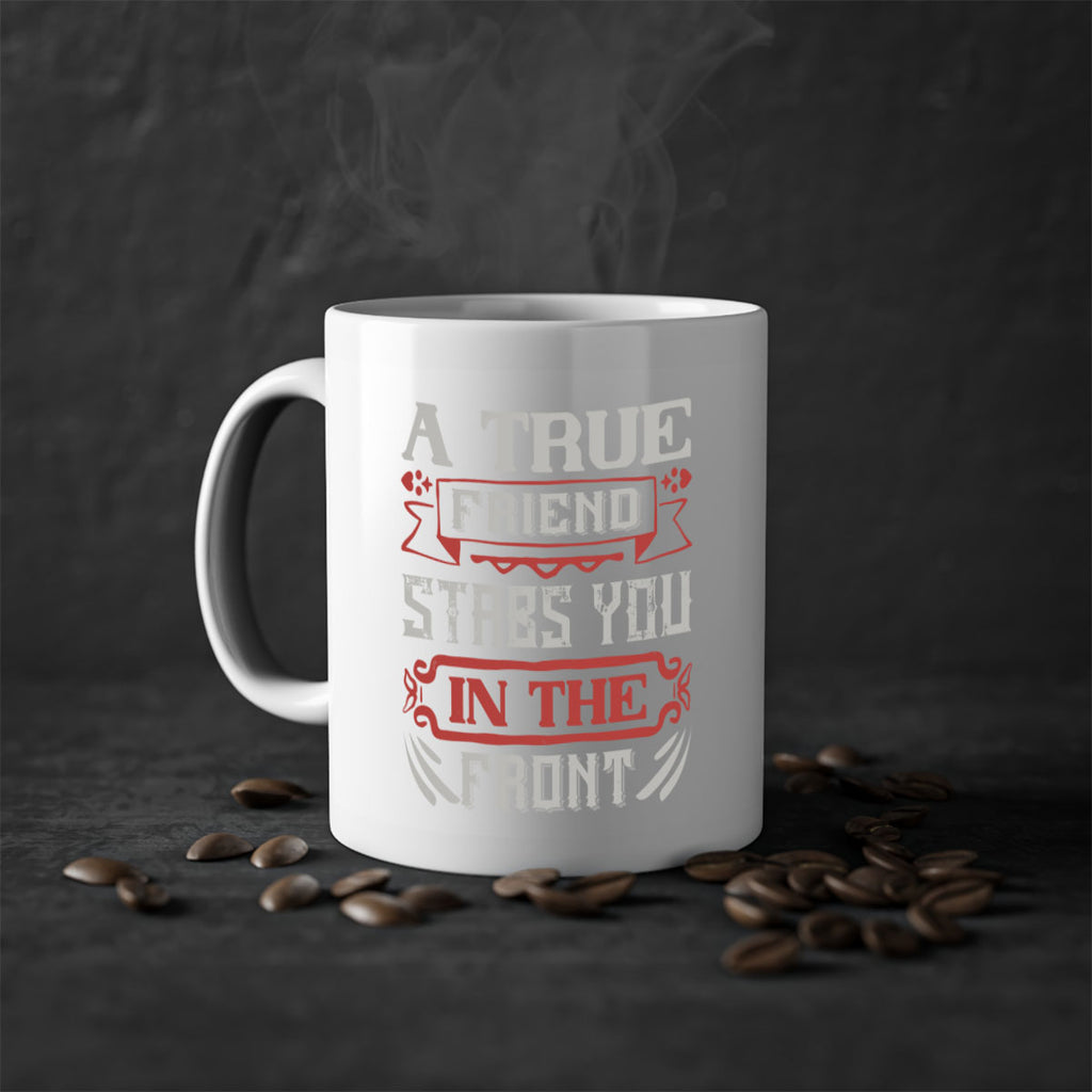 A true friend stabs you in the front Style 109#- best friend-Mug / Coffee Cup