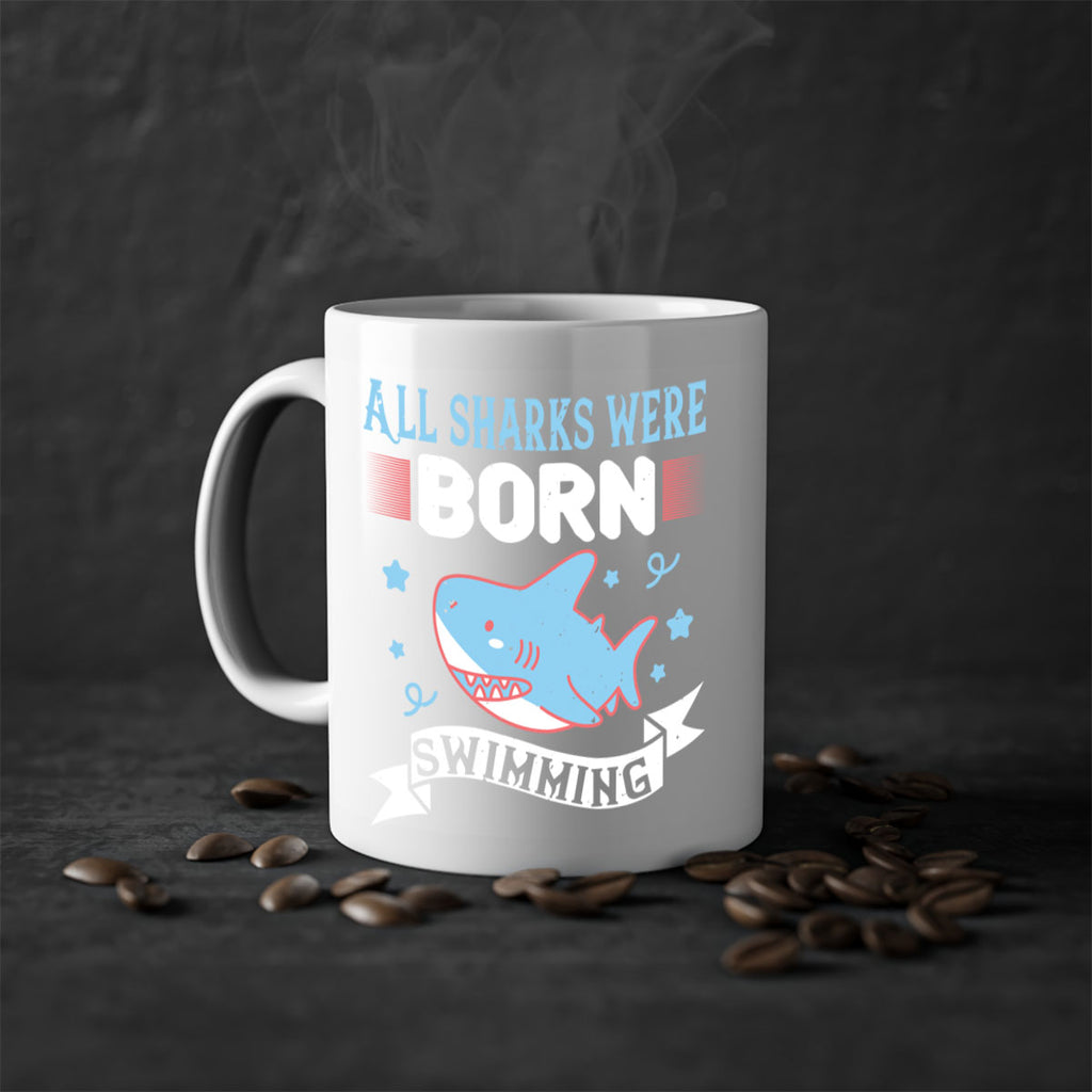 All sharks were born swimming Style 98#- Shark-Fish-Mug / Coffee Cup
