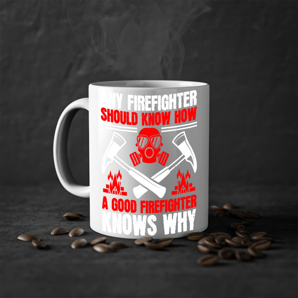 Any firefighter should know how a good firefighter knows why Style 92#- fire fighter-Mug / Coffee Cup