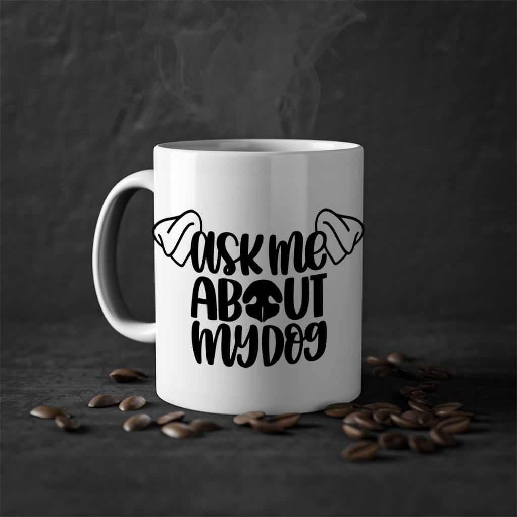 Ask Me About My Dog Style 35#- Dog-Mug / Coffee Cup