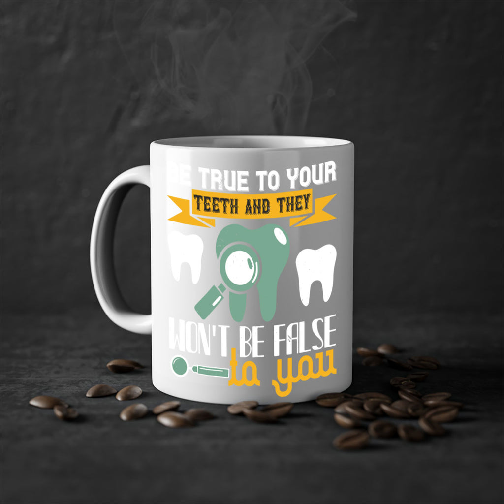 Be true to your teeth and they Style 3#- dentist-Mug / Coffee Cup