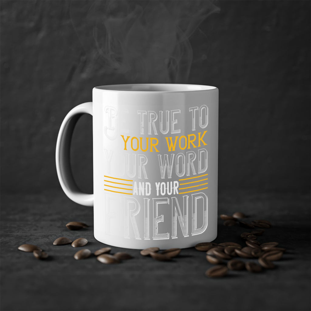 Be true to your work your word and your friend Style 143#- St Patricks Day-Mug / Coffee Cup