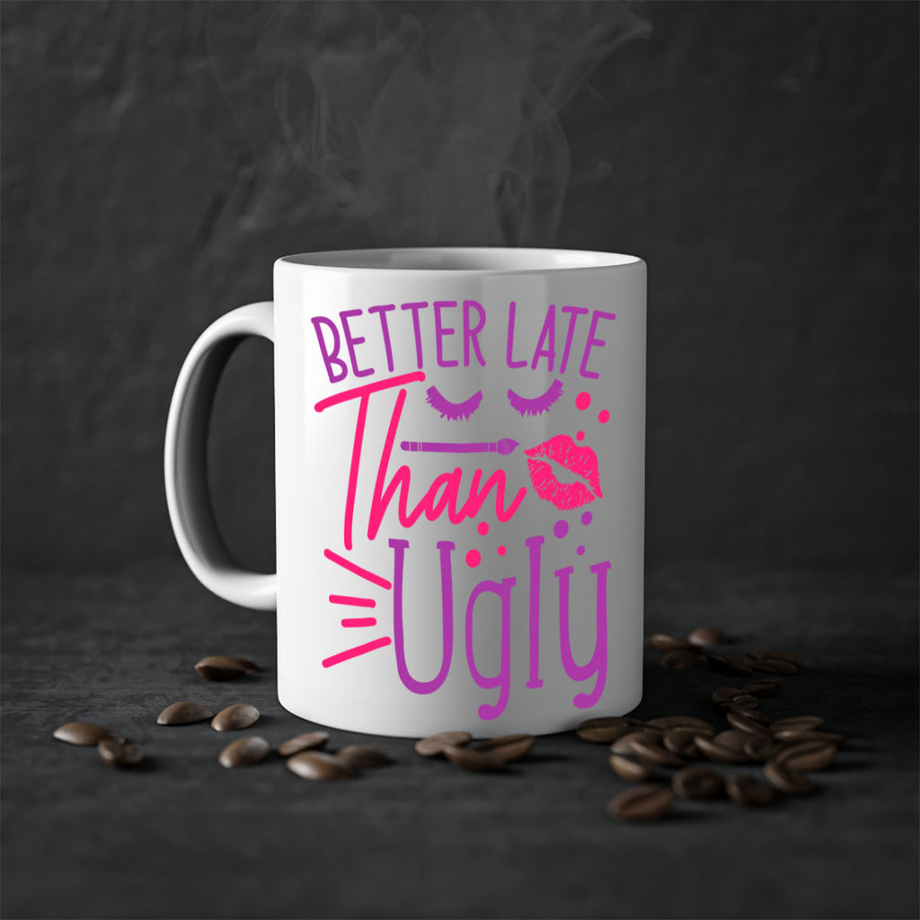 Better Late Than Ugly Style 248#- makeup-Mug / Coffee Cup