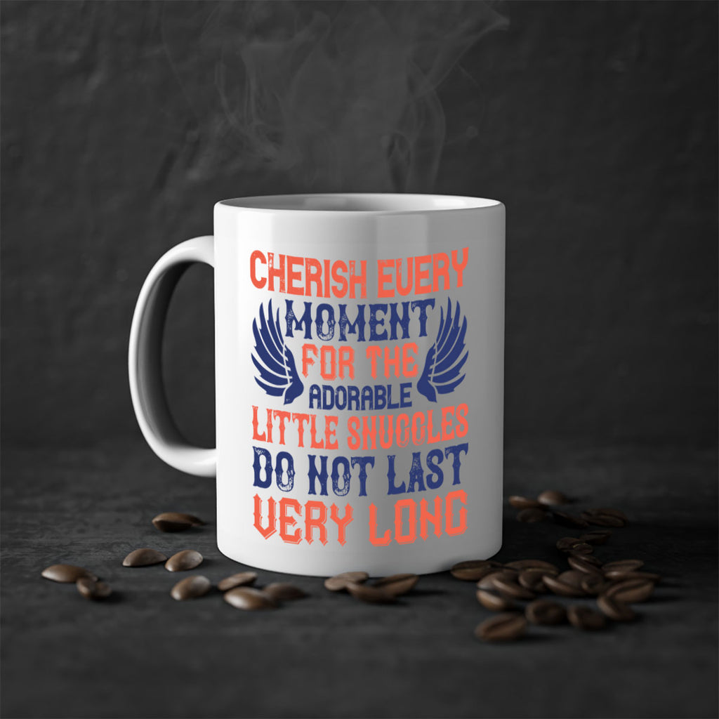 Cherish every moment for the adorable little snuggles do not last very long Style 126#- baby2-Mug / Coffee Cup