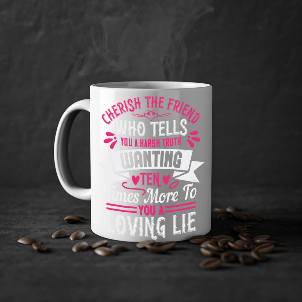 Cherish the friend who tells you a harsh truth Style 60#- aunt-Mug / Coffee Cup