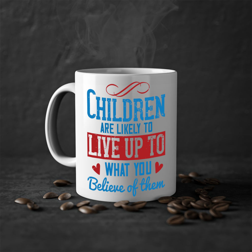 Children are likely to live up to what you believe of them Style 50#- kids-Mug / Coffee Cup