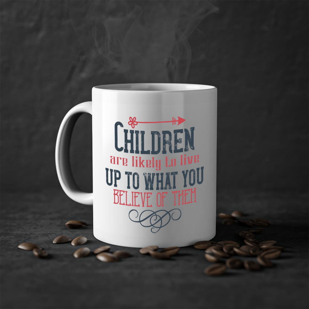 Children are likely to live up to what you believe of them Style 55#- kids-Mug / Coffee Cup