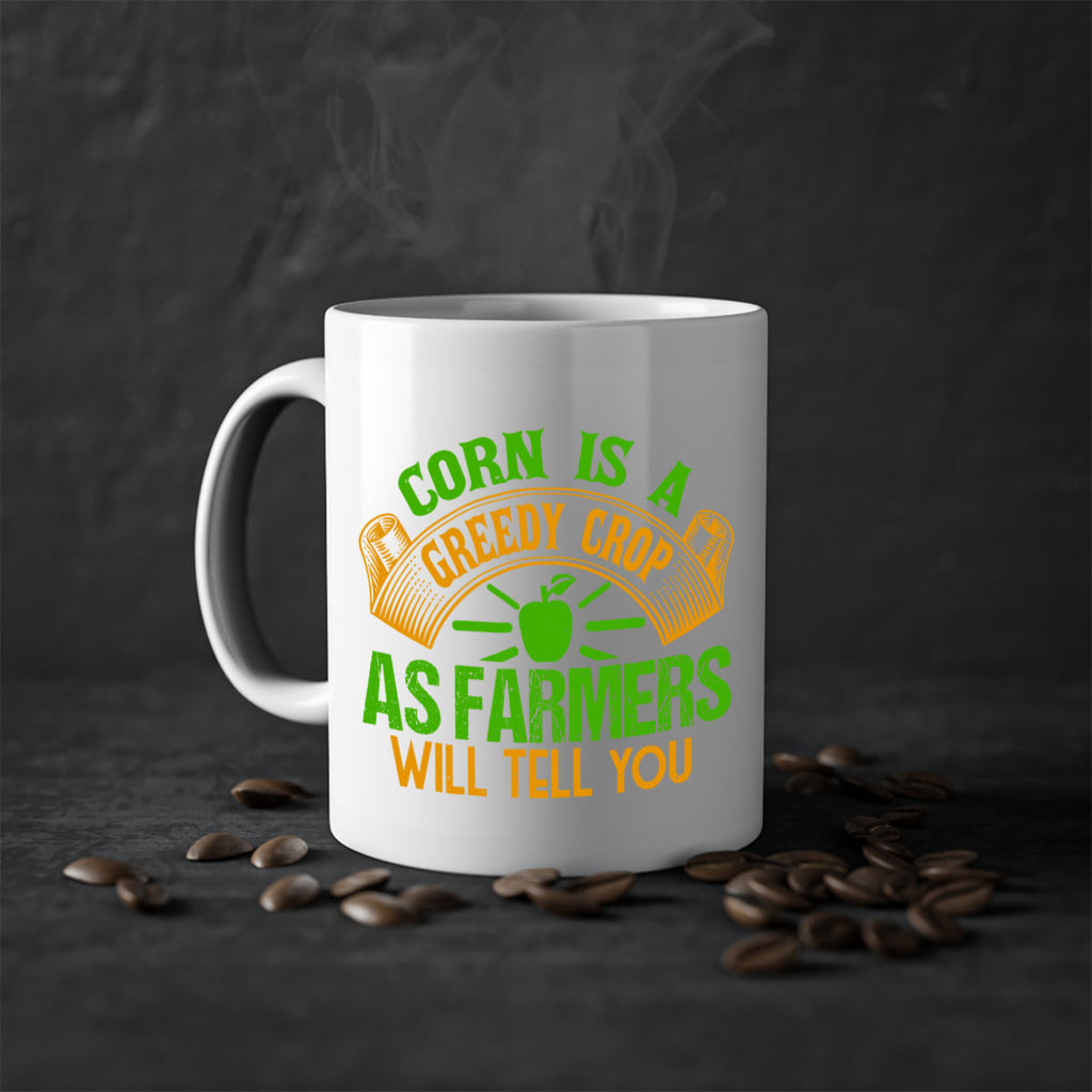 Corn Is a Greedy Crop 47#- Farm and garden-Mug / Coffee Cup