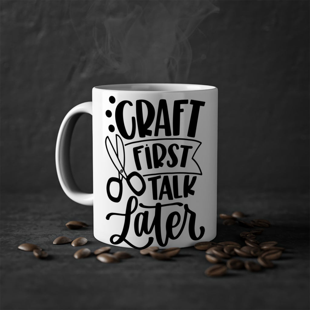 Craft First Talk Later 41#- crafting-Mug / Coffee Cup