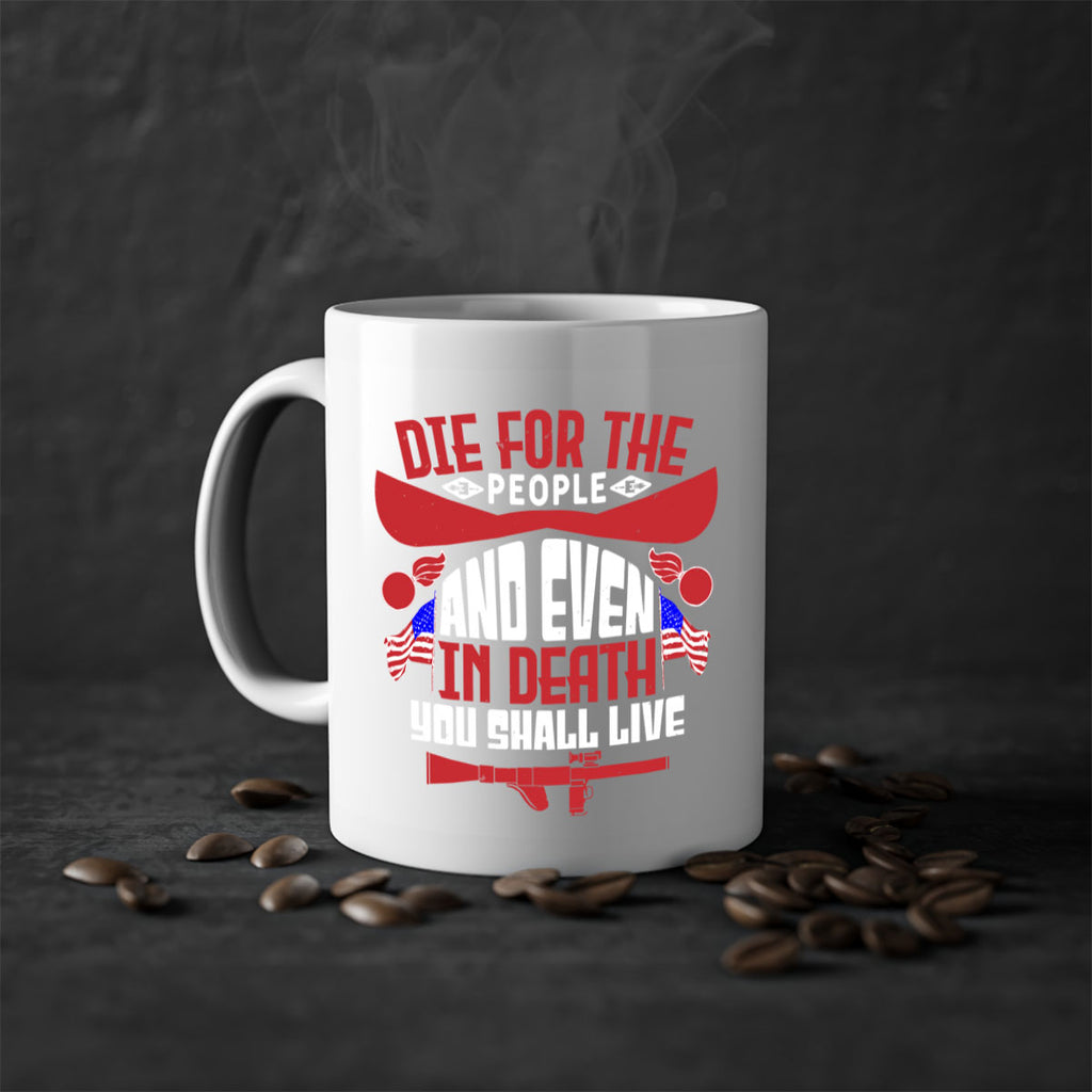 Die for the people and live Style 41#- 4th Of July-Mug / Coffee Cup