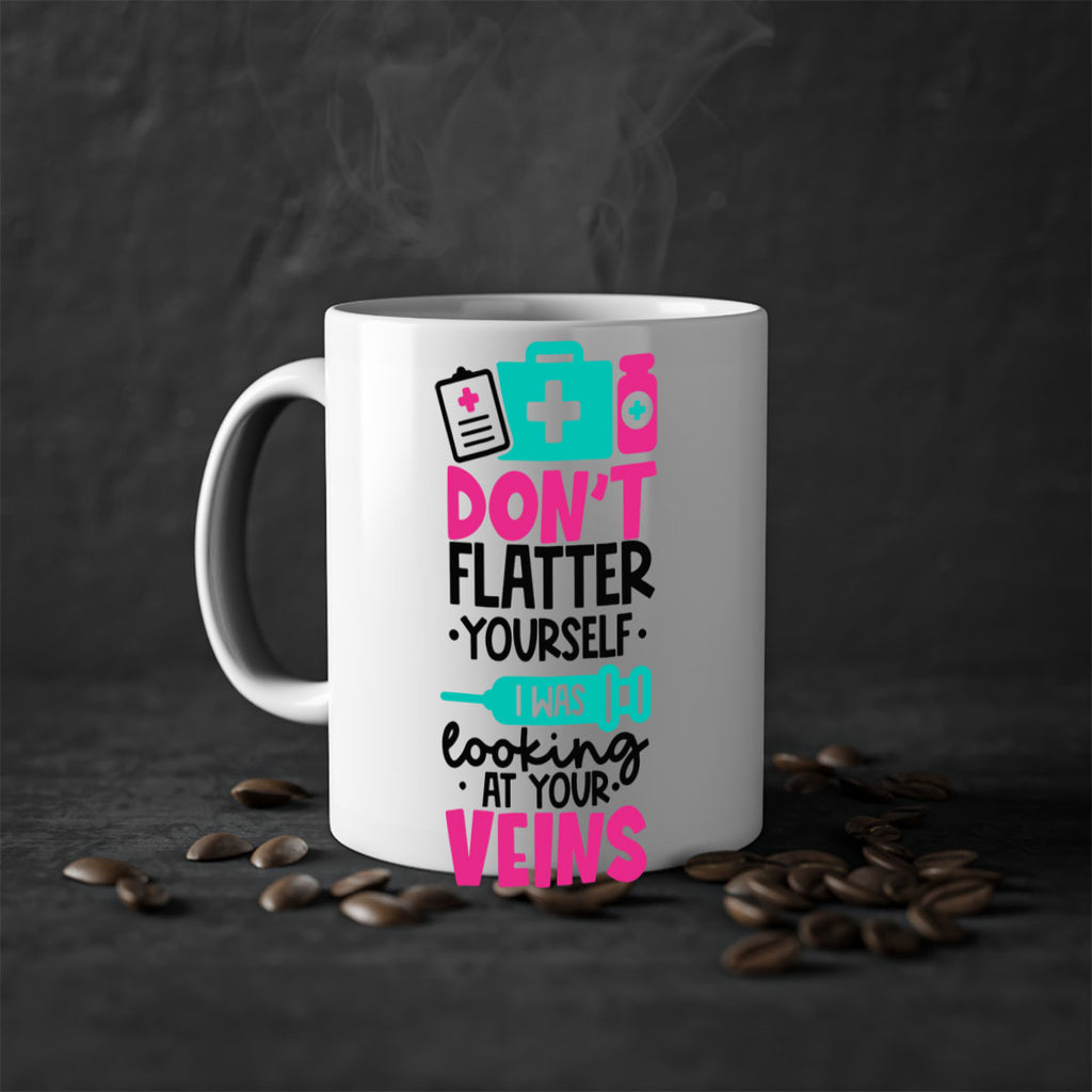 Dont Flatter Yourself I Was Looking At Your Veins Style Style 200#- nurse-Mug / Coffee Cup