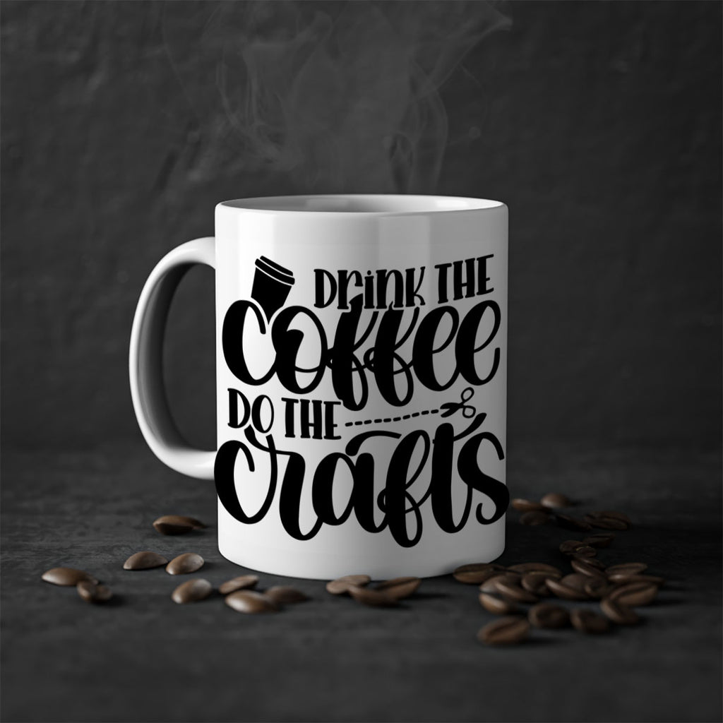 Drink The Coffee Do The Crafts 30#- crafting-Mug / Coffee Cup