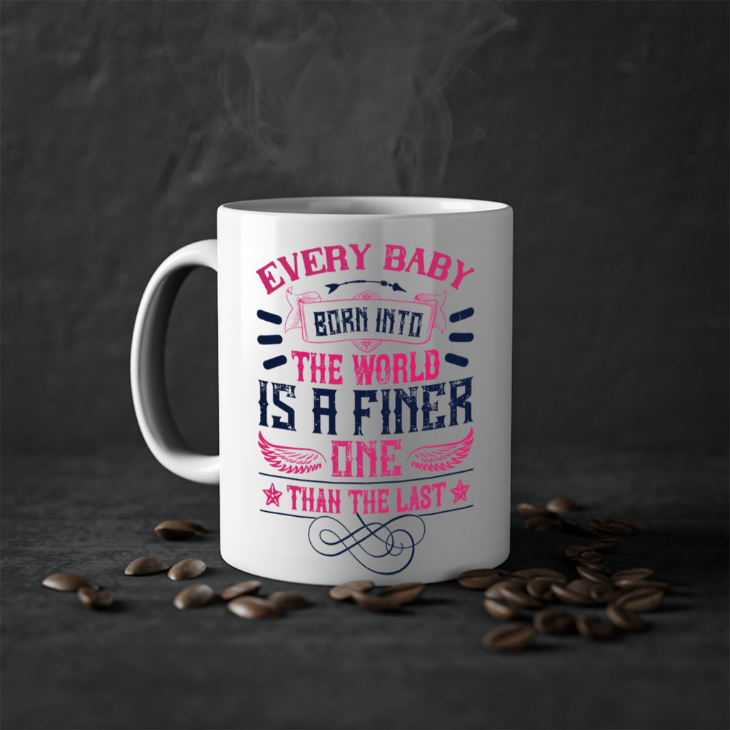 Every baby born into the world is a finer one than the last Style 125#- baby2-Mug / Coffee Cup